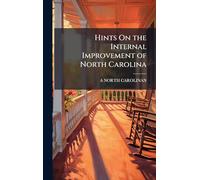 Hints On the Internal Improvement of North Carolina
