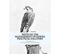 Hints on the Management of Hawks: Practical Falconry