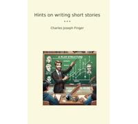 Hints on writing short stories (Classic Books)