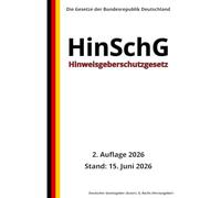 Hinweisgeberschutzgesetz - HinSchG, 2. Auflage 2026: Die Gesetze der Bundesrepublik Deutschland