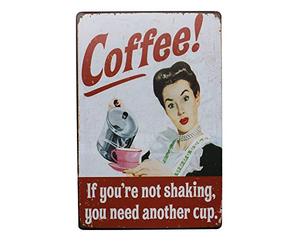 Hioni Coffee If You Are Not Shaking You Need Another Cup Poster Wall Plaque Metal Wall Plaque Door Sign