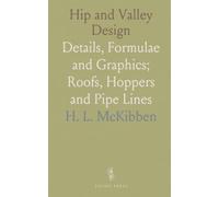 Hip and Valley Design: Details, Formulae and Graphics; Roofs, Hoppers and Pipe Lines