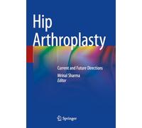 Hip Arthroplasty: Current and Future Directions