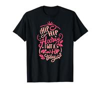 Hip Hip Hooray - New Hip Day, Hip Joint Surgery Fun T-Shirt