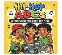 Hip Hop ABC's: Fun Coloring Book For Kids: Learn the Alphabet Through Hip Hop Culture