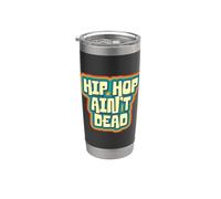 Hip Hop Ain't Dead Stainless Steel Insulated Tumbler