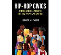 Hip-Hop Civics: Connected Learning in the Rap Classroom (Music and Social Justice)