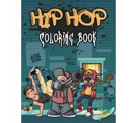 Hip Hop Coloring Book: Includes Rap, Breakdance, Graffiti, Skateboarding and More ... ( Coloring Book for Kids )