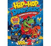 Hip-Hop Dinosaurs Coloring & Activity Book: 32 Cool Coloring Pages + 24 Fun Activities - Mazes, Word Searches, Dot-to-Dot & More for Kids Ages 4-8 (Vol. 2)