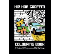 Hip Hop Graffiti Colouring Book: 30 Professional Street Art Designs for Adults and Teens, Perfect for Felt Tips with Immersive Hip Hop Playlist Included