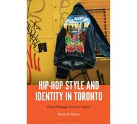 Hip-Hop Style and Identity in Toronto : Music Pedagogy from the Cypher