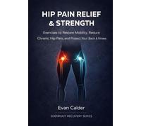 Hip Pain Relief & Strength: Exercises to Restore Mobility, Reduce Chronic Hip Pain, and Protect Your Back and Knees: 9 (Recovery Series)