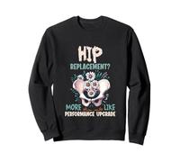 Hip Replacement Performance Upgrade Recovery Surgery Hipster Sweatshirt