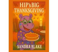 Hip’s Big Thanksgiving: A Thanksgiving Tribute (Hip the Polka-Dot Hippo)