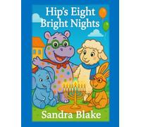 Hip’s Eight Bright Nights: A Hanukkah Tribute (Hip the Polka-Dot Hippo)
