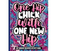Hip Surgery Recovery Activity Book: After Hip Replacement Surgery Gift for Recovery & Relaxation with Fun & Engaging Puzzles for Women & Men