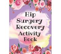 Hip Surgery Recovery Activity Book: Relaxful and Peaceful Puzzles | 30 Sudoku Puzzles, 30 Mazes, and 30 Word Searches with Solutions | 8.5x11 inches | Easy to Read Print