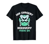 Hip Surgery Recovery Mode On Patient Operation T-Shirt