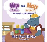 Hip the Hipppo and Hop the Rabbit Learning Aventure: Hip's First Big Day (Hip the Hippo and Hop the Rabbit's Learning Adventure)
