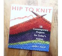 Hip To Knit: 18 Contemporary Projects for Today's Knitter