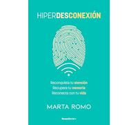 Hiperdesconexión / Hyperdisconnection: Reconquista tu atención · Recupera tu memoria · Reconecta con tu vida (No ficción)