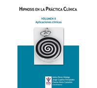 Hipnosis en la práctica clínica II : aplicaciones clínicas