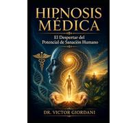 Hipnosis Médica: El despertar del potencial de sanación humano