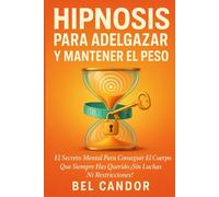 HIPNOSIS PARA ADELGAZAR Y MANTENER EL PESO: El Secreto Mental para Conseguir el Cuerpo que Siempre Has Querido ¡Sin Luchas ni Restricciones!: 8