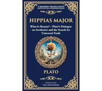 Hippias Major: What Is Beauty? - Plato's Dialogue on Aesthetics and the Search for Universal Truth (372) (Library of Alexandria)