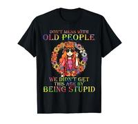 Hippie Girl Don't Mess With Old People We Didn't Get T-Shirt