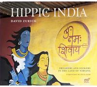 Hippie India: Dreamers and Seekers in the Land of Nirvana