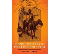 Hippies, Indians, and the Fight for Red Power by Sherry L. Smith (English) Paper