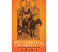 Sherry L. Smith – Hippies, Indians, and the Fight for Red Power – Paperback