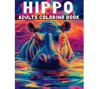 Hippo Adults Coloring Book: An Beautiful Hippo Farm Scenes and Flowers For Adult