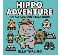 Hippo Adventure - Bold & Easy Coloring Book: 40 Cute & Simple Outdoor Designs for Kids & Adults (Hippo Series - Bold & Easy Coloring Books)