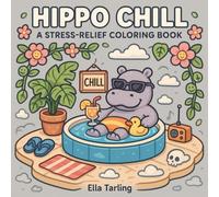 HIPPO CHILL - A Stress-Relief Coloring Book for Kids and Adults