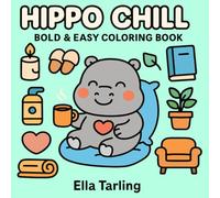 Hippo Chill - Bold & Easy Coloring Book: 40 Cute & Simple Cozy Designs for Kids & Adults (Hippo Series - Bold & Easy Coloring Books)