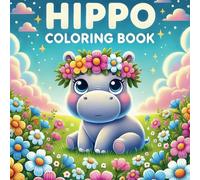Hippo Coloring Book: 50 Fun Facts About Hippos with Cute Hippo Illustrations for Kids, and Beautiful Coloring Pages for Kids to Enjoy and Learn About Wildlife.