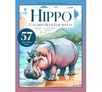 Hippo Coloring Book for Adults, Hippo Gifts: Relaxing Animals, Realistic Hippopotamus Adult Coloring Pages