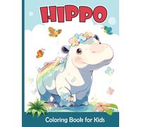 Hippo Coloring Book For Kids: Cute Hippo Coloring Pages For Girls and Boys Ages 3-8 | Big and Easy Hippopotamus Illustrations ready to color
