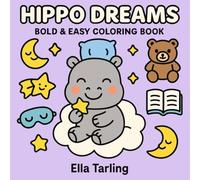 Hippo Dreams - Bold & Easy Coloring Book: 40 Cute & Simple Bedtime Designs for Kids & Adults (Hippo Series - Bold & Easy Coloring Books)