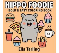 Hippo Foodie - Bold & Easy Coloring Book: 40 Cute & Simple Food Designs for Kids & Adults (Hippo Series - Bold & Easy Coloring Books)