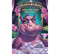 Hippo Notebook - “Scribbling My Way Through Annoyance” with Helga the Haughty Hippo: a Grump-spirations 120 lined pages each with Helga in the corner.