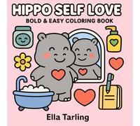 Hippo Self Love - Bold & Easy Coloring Book: 40 Cute & Simple Self Care Designs for Kids & Adults (Hippo Series - Bold & Easy Coloring Books)