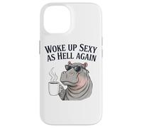 Hippo Woke Up Sexy As Hell Again Funny Coffee Case for iPhone 14