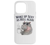 Hippo Woke Up Sexy As Hell Again Funny Coffee Case for iPhone 14 Pro Max