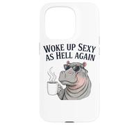 Hippo Woke Up Sexy As Hell Again Funny Coffee Case for iPhone 15 Pro
