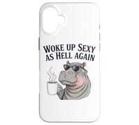 Hippo Woke Up Sexy As Hell Again Funny Coffee Case for iPhone 16 Plus