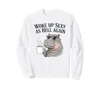 Hippo Woke Up Sexy As Hell Again Funny Coffee Sweatshirt
