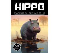 Hippo Word Search: 50 Hippopotamus Puzzles, Word Find, Vocabulary Activity Book for Kids, Adults and Seniors, 7x10 inches, 50 pages